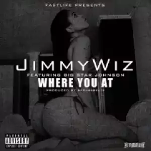 Jimmy Wiz - Where You At ft. Big Star
